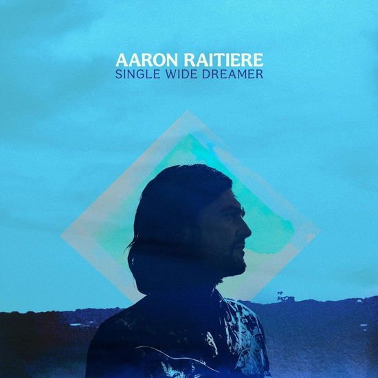 Aaron Raitiere - Single Wide Dreamer 1CD