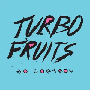 Turbo Fruits - No Control 1CD