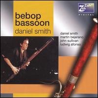 Smith,daniel / Bejerano,martin / Sullivan,john - Bebop Bassoon 1CD