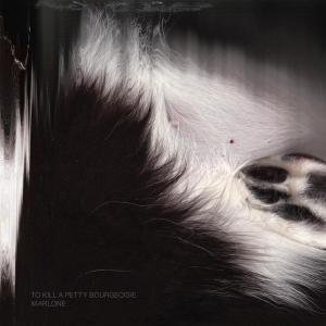 To Kill a Petty Bourgeoisie - Marlone 1CD