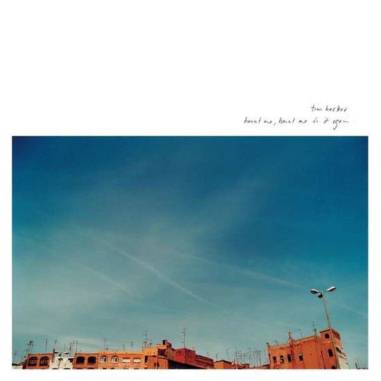 Tim Hecker - Haunt Me, Haunt Me Do It Again 1CD