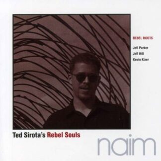Ted Sirota's Rebel Souls - Rebel Roots 1CD