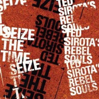 Ted Sirota's Rebel Souls - Seize the Time 1CD
