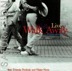 Walk Away - Saturation / Live 1CD