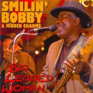Smilin Bobby & Hidden Charms - Big Legged Woman 1CD