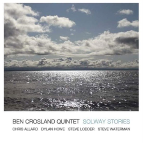 BEN CROSLAND QUINTET SOLWAY STORIES CD
