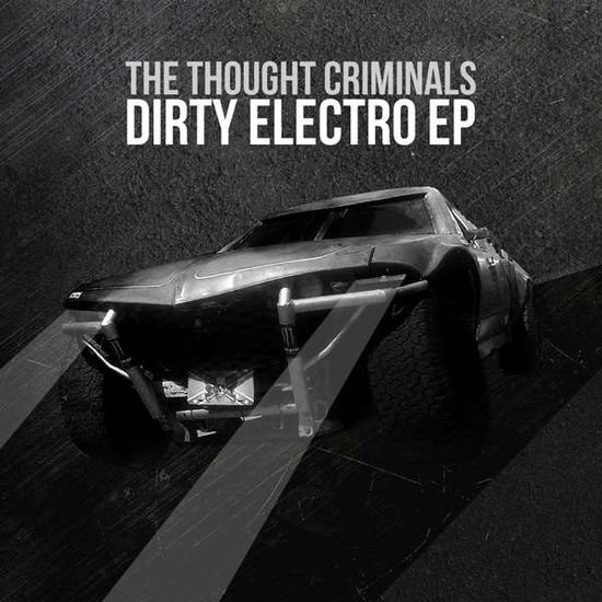Thought Criminals - Dirty Electro 1CD