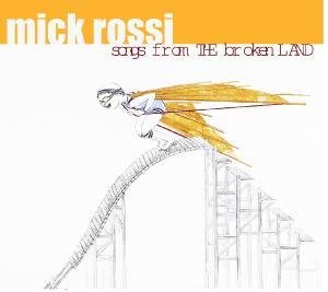 Rossi Mick - Rossisongs from Broken Land 1CD