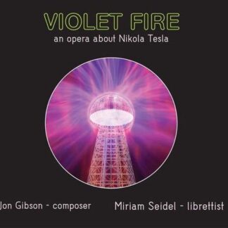 Violet Fire Orchestra - Jon Gibson: Violet Fire an opera about Nikola Tesla 2CD
