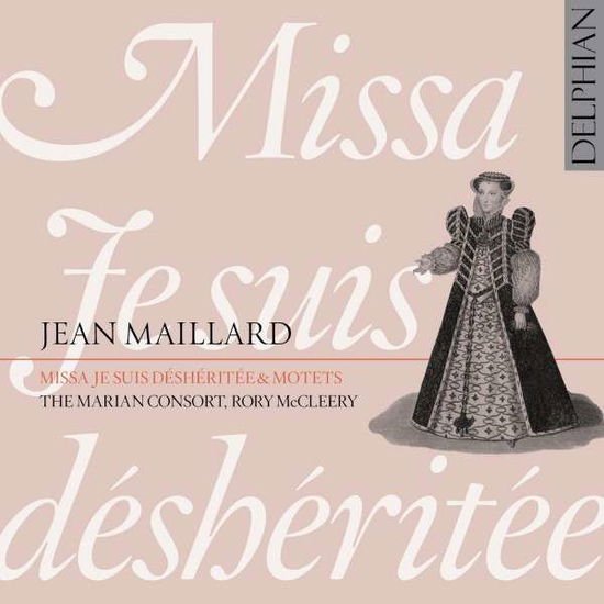 Maillard / Marian Consort / Mccleery - Missa Je Suis Desheritee Motets 1CD