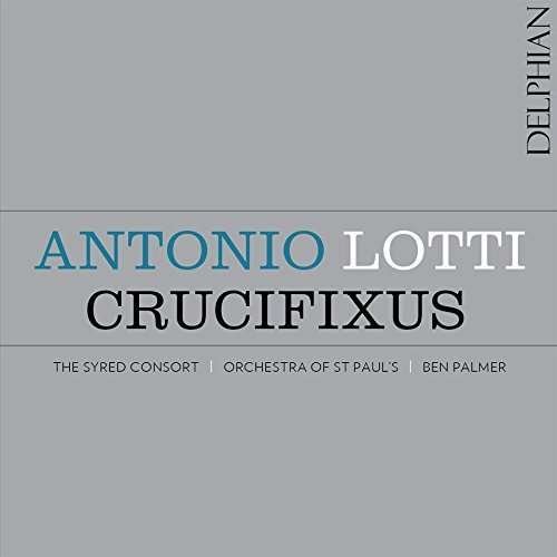 Lotti,antonio / Syred Consort / Plamer,ben - Antonio Lotti: Crucifixus 1CD