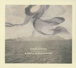 Snow Ghosts - Small Murmuration 1CD