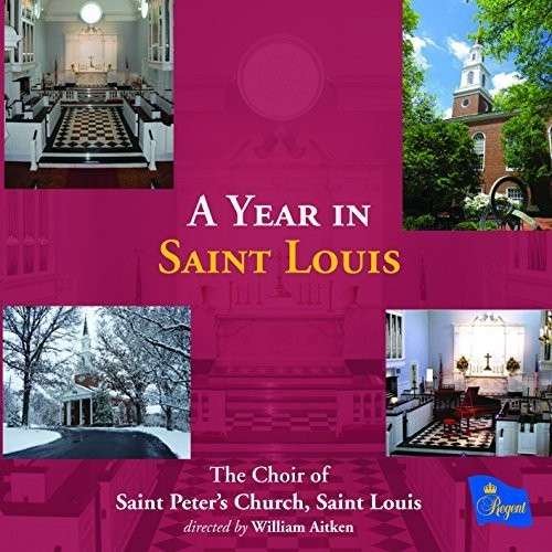 THE CHOIR OF SAINT PETERS C A YEAR IN SAINT LOUIS CD