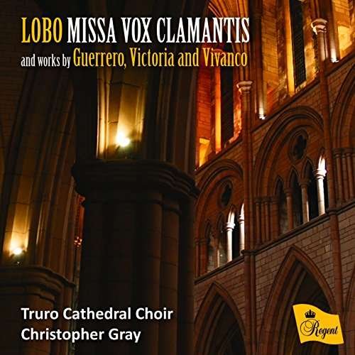 Lobo / Gray,christopher / Truro Cathedral Choir - Lobo: Missa Vox Clamantis 1CD
