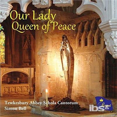Bell,simon / Tewkesbury Abbey Schola Cantorum - Our Lady Queen of Peace 1CD
