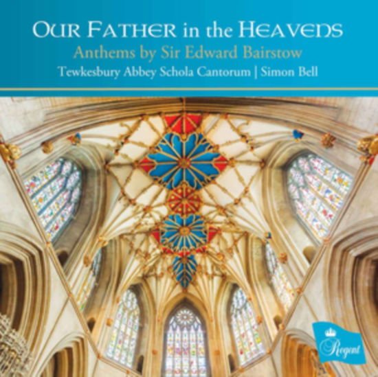 Sir Edward Bairstow Tewkesbur - Our Father in the Heavens 1CD