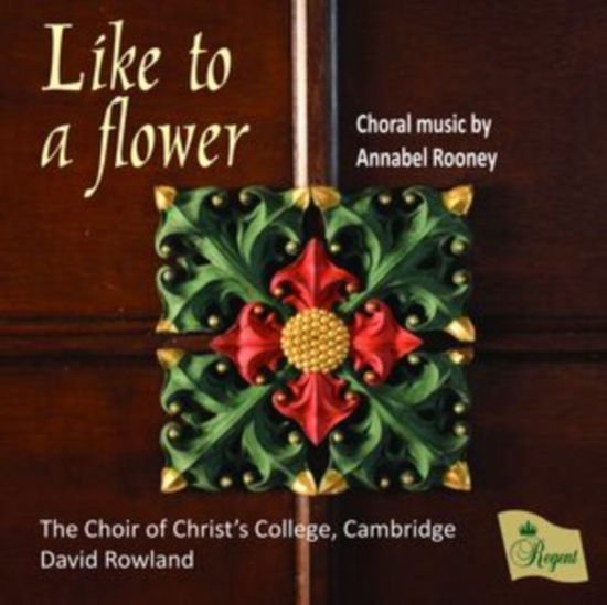 The Choir of Christs College / Cambridge/ David Rowland - Like To A Flower 1CD