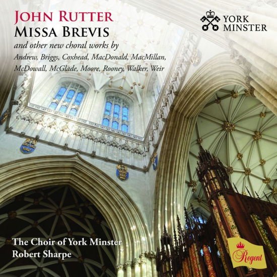 Choir of York Minster / Benjamin Morris / Robert Sharpe - John Rutter Missa Brevis And Other New Choral Works By Andrew / Briggs / Coxhead / Macdonald / Macmillan / Mcdowall / Mcglade / Moore / Rooney / Walker / Weir 1CD