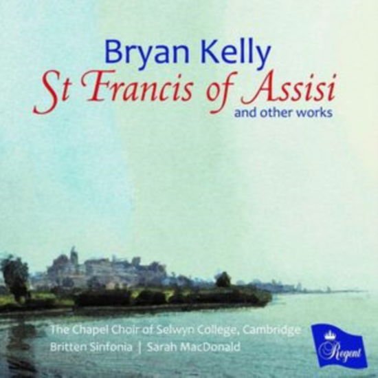 The Chapel Choir of Selwyn Co - St Francis of Assisi and Othe 1CD