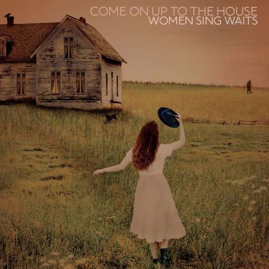 Come on Up to the House: Women Sing Waits / Var - Come on Up to the House - Women Sing Waits 1CD