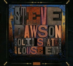 Steve Dawson - Solid State And Loose Ends 1CD