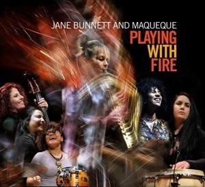 JANE BUNNETT AND MAQUEQUE PLAYING WITH FIRE CD
