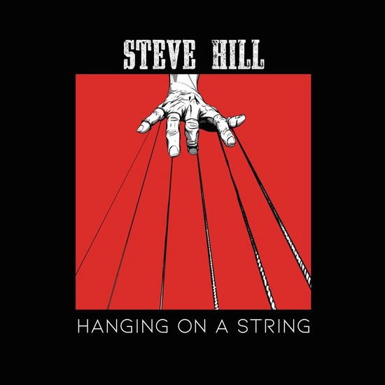 Steve Hill - Hanging on a String 1CD