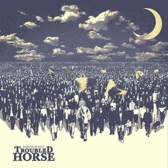 Troubled Horse - Revolution On Repeat 1CD