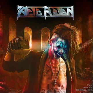 Acid Reign - The Age Of Entitlement 1CD
