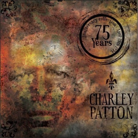 Patton, Charley, Various Artists - Charley Patton - 75 Years 4CD
