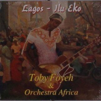 Toby Foyeh / Orchestra Africa - Lagos-ilu Eko 1CD