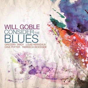 Will Goble - Consider The Blues 1CD