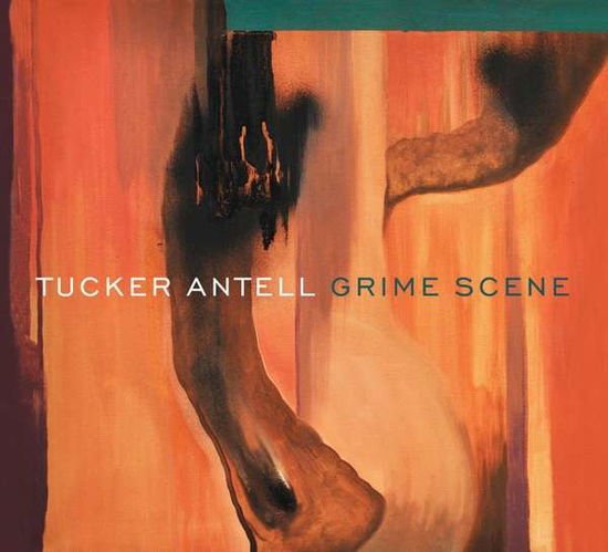 Tucker Antell - Grime Scene 1CD