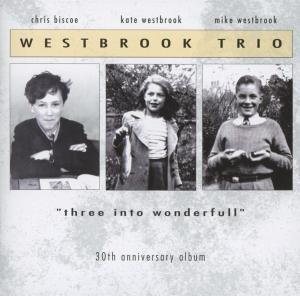 Westbrook Trio - Three into Wonderfull 1CD