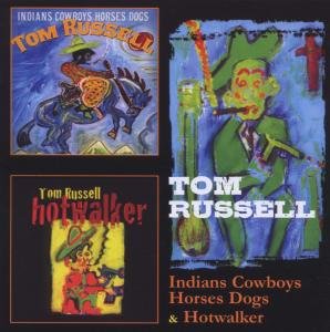 Tom Russell - Indians Cowboys Horses Dogs & Hotwalker 2CD