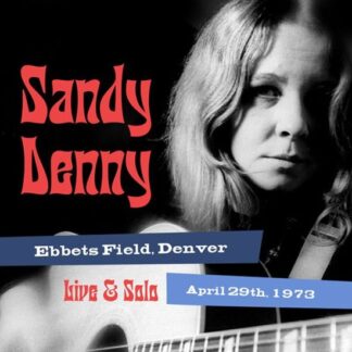 SANDY DENNY Solo Live At Ebbets Field. Denver April 29Th 1973 CD