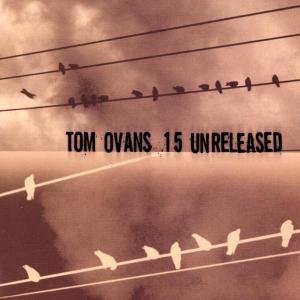 Tom Ovans - 15 Unreleased 1CD