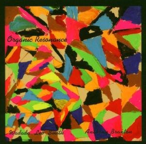 WADADA LEO SMITH & ANTHONY BRA ORGANIC RESONANCE CD