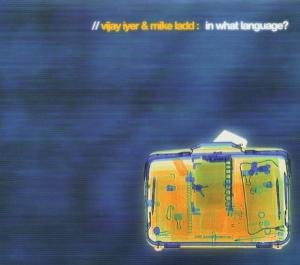 Iyer,vijay / Ladd,mike - In What Language 1CD