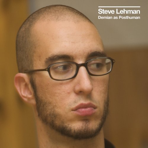 Steve Lehman - Demian As a Posthuman 1CD