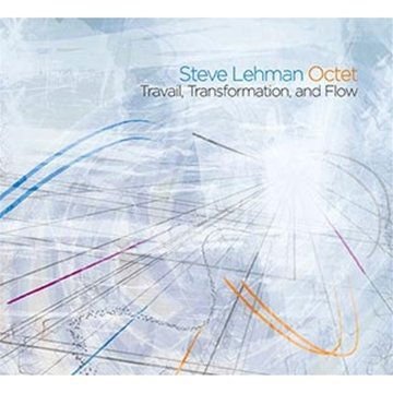 Steve Lehman - Travail Transformation & Flow 1CD