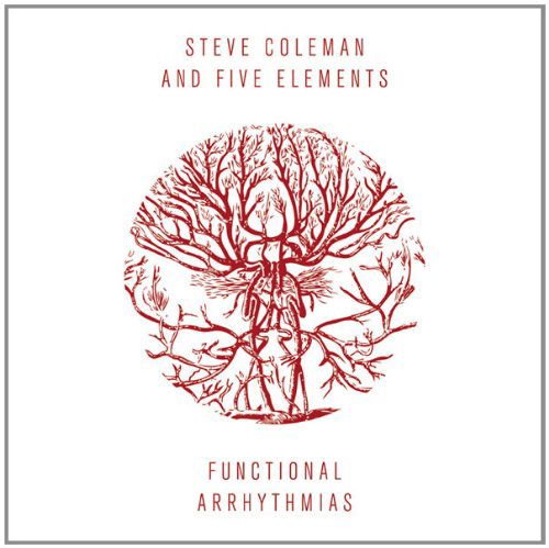 Coleman,steve / 5 Elements - Functional Arrhythmias 1CD