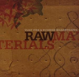 Iyer & Vijay & Rudresh Mahanth - Raw Materials 1CD