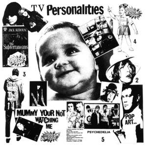 Television Personalities - Mummy You're Not Watching Me 1CD