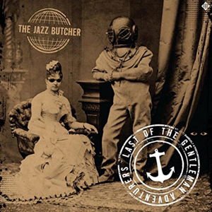 The Jazz Butcher - Last of the Gentlemen Adventurers 1CD