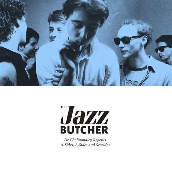 Jazz Butcher - Dr Cholmondley Repents: A-sides, B-sides 4CD