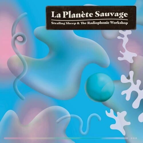 Stealing Sheep And The Radiophonic Workshop - La Planete Sauvage 2CD
