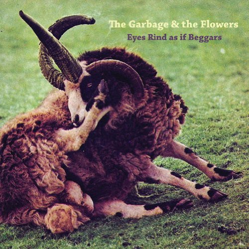 Garbage the Flowers - Eyes Rind As If Beggars 1CD