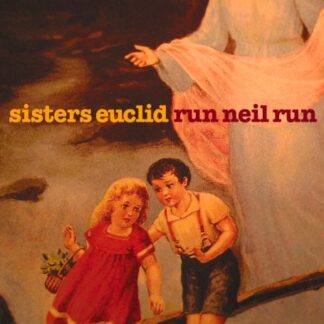 Sisters Euclid - Run Neil Run 1CD