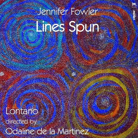 LONTANO Jennifer Fowler: Lines Spun CD